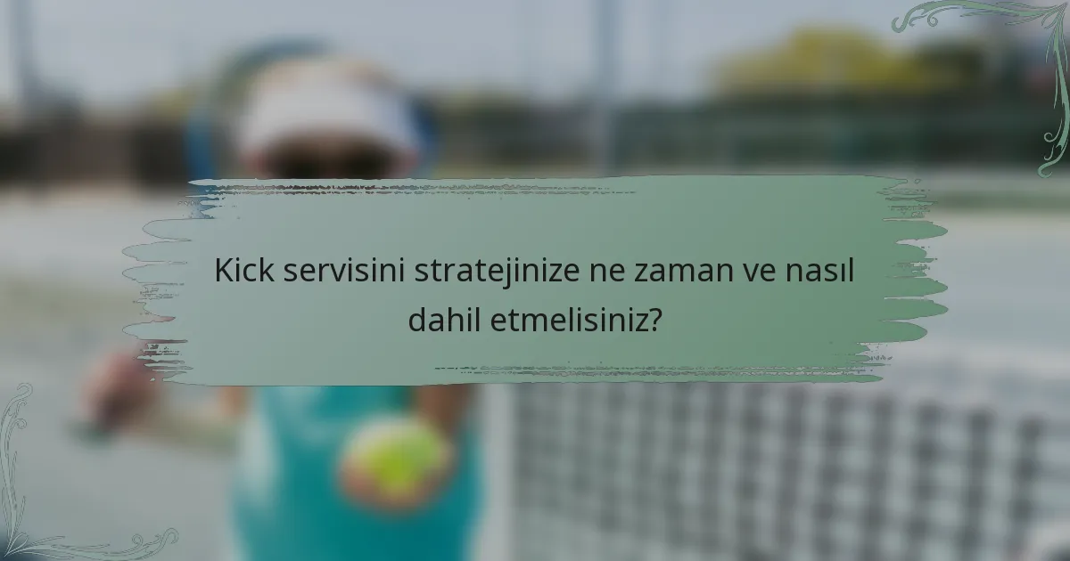 Kick servisini stratejinize ne zaman ve nasıl dahil etmelisiniz?